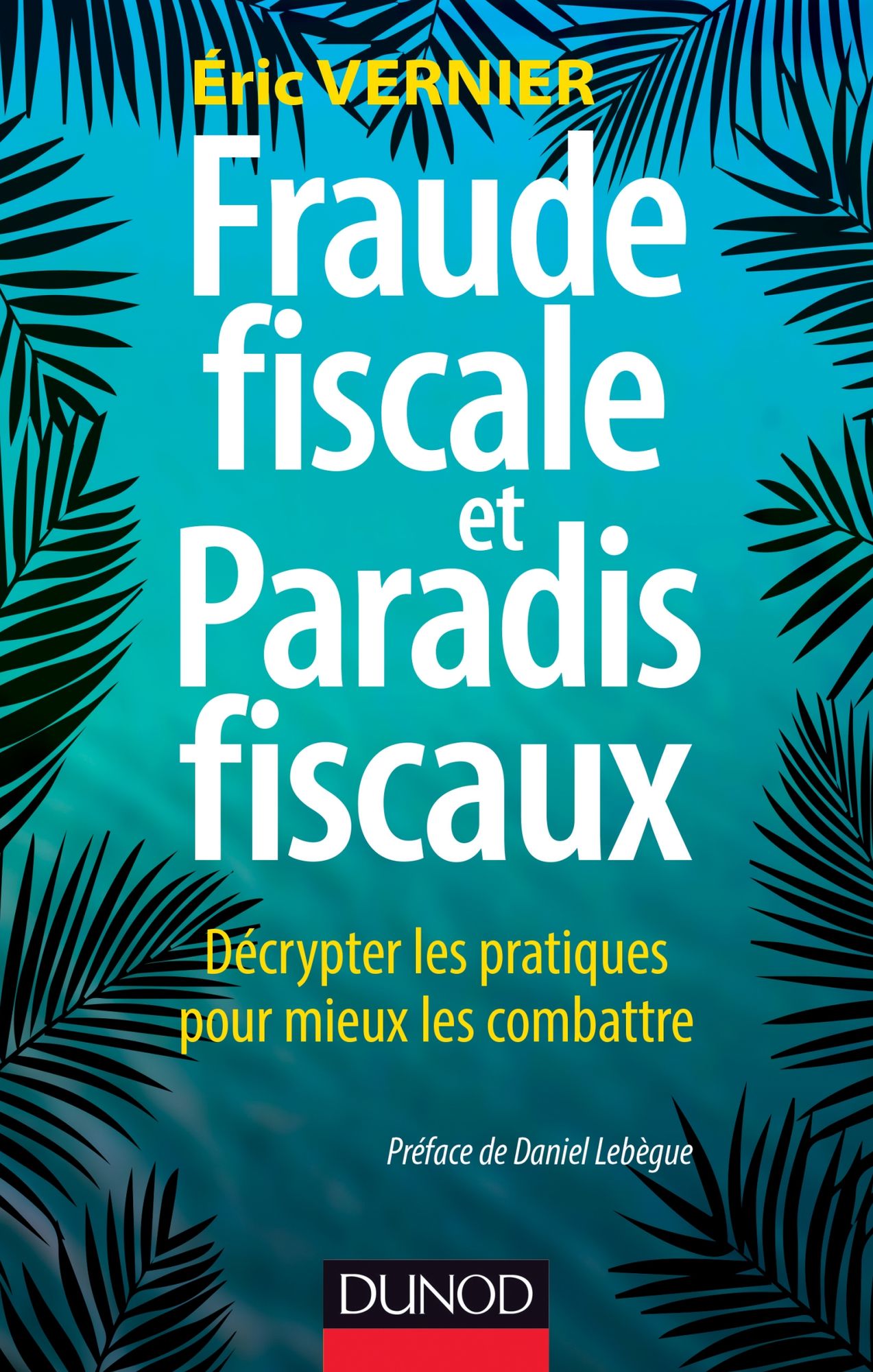Fraude fiscale et paradis fiscaux: Décrypter les pratiques pour mieux les combattre