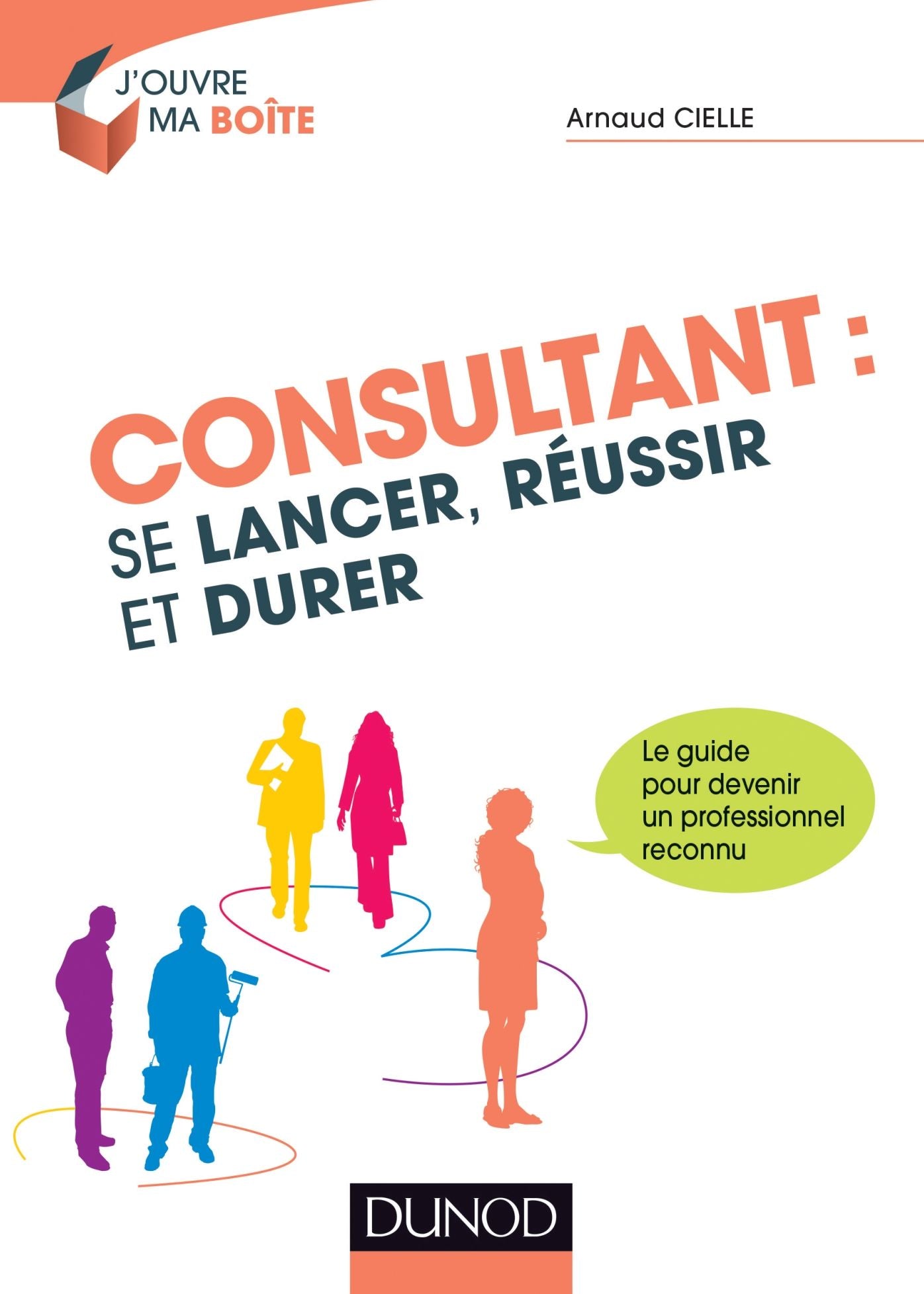 Consultant : se lancer, réussir et durer