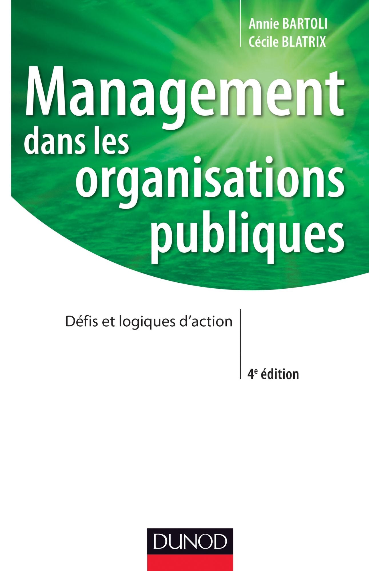 Management dans les organisations publiques - 4e édition: Défis et logiques d'action