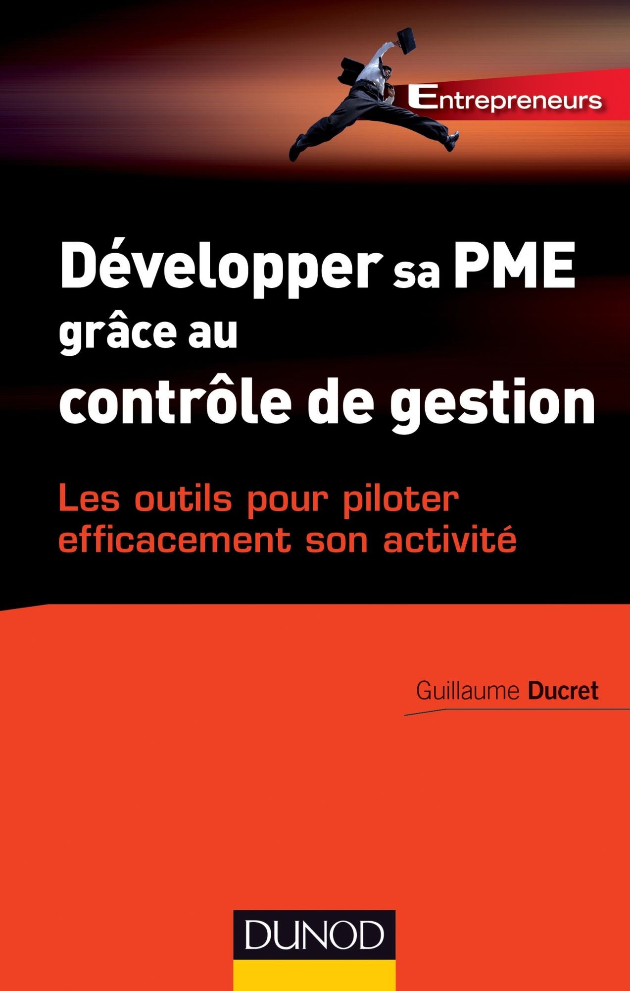 Développer sa PME grâce au contrôle de gestion: Les outils pour piloter efficacement son activité