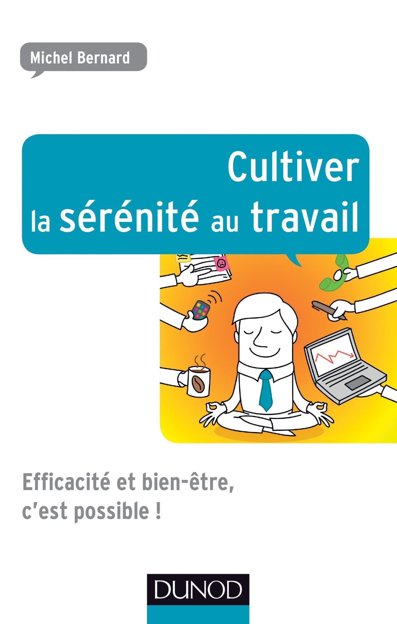 Cultiver la sérénité au travail: Efficacité et bien-être, c'est possible