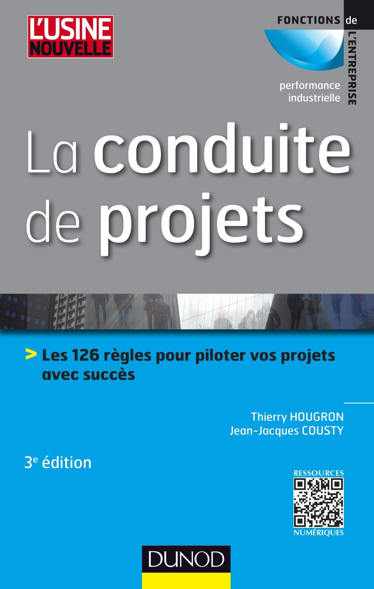 La conduite de projets - 3e ed.: Les 126 règles pour piloter vos projets avec succès