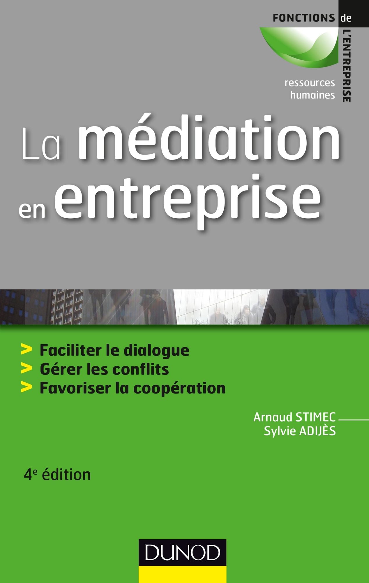 La médiation en entreprise - 4e éd.: Faciliter le dialogue - Gérer les conflits - Favoriser la coopération