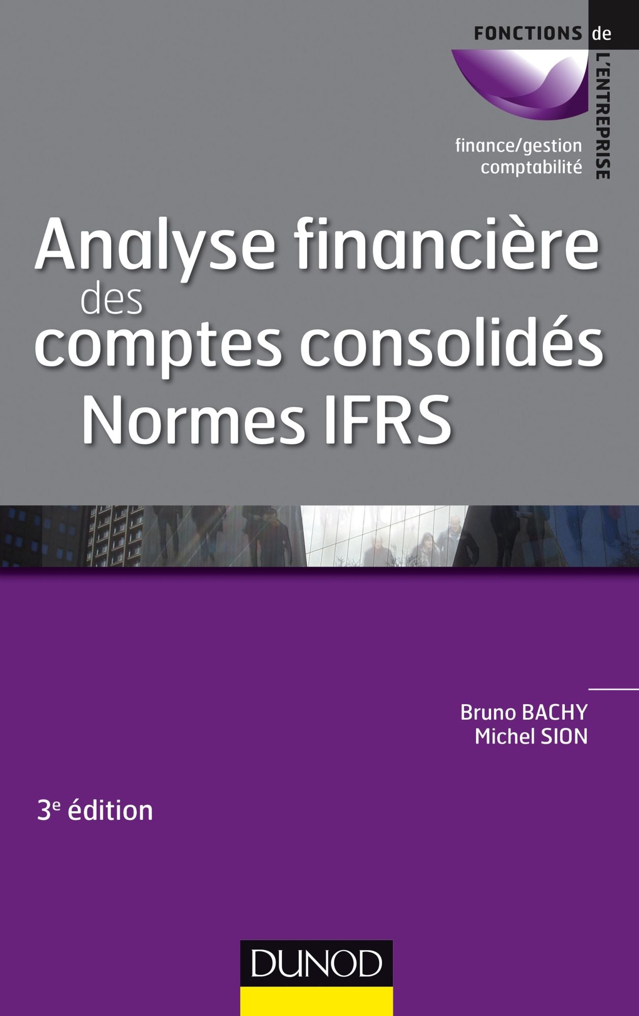 Analyse financière des comptes consolidés - 3e éd.: Normes IFRS