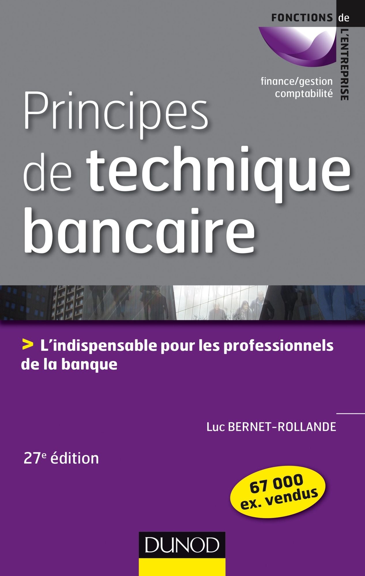 Principes de technique bancaire - 27e éd.: Lindispensable pour les professionnels de la banque