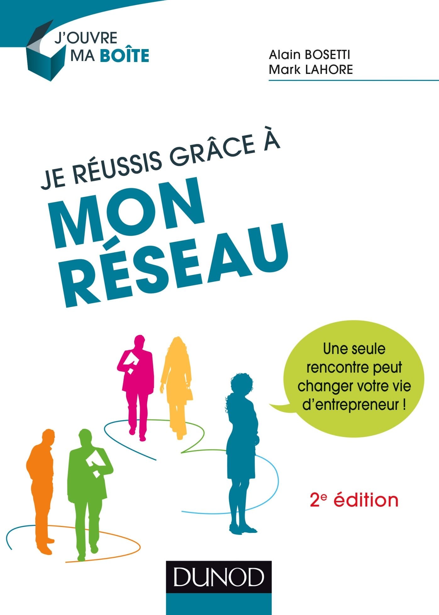 Je réussis grâce à mon réseau - 2e éd.: Une seule rencontre peut changer votre vie d'entrepreneur !