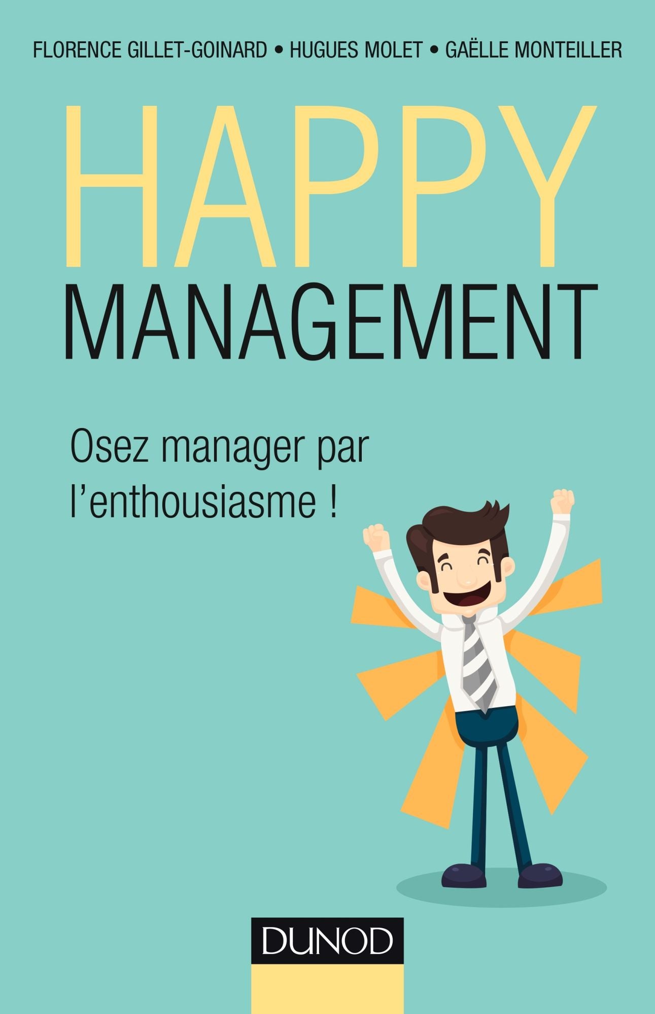 Happy management: Osez manager par l'enthousiasme