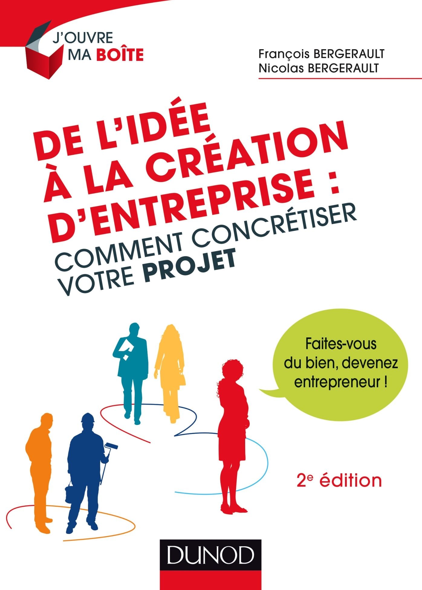 De l'idée à la création d'entreprise - 2e éd.: Comment concrétiser votre projet