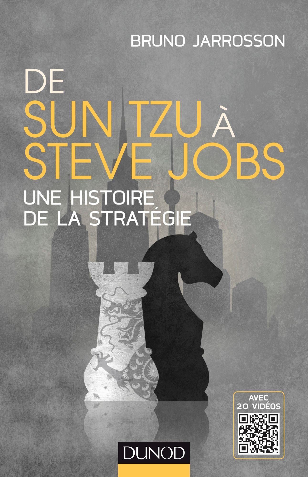 De Sun Tzu à Steve Jobs: Une histoire de la stratégie - Avec 20 vidéos
