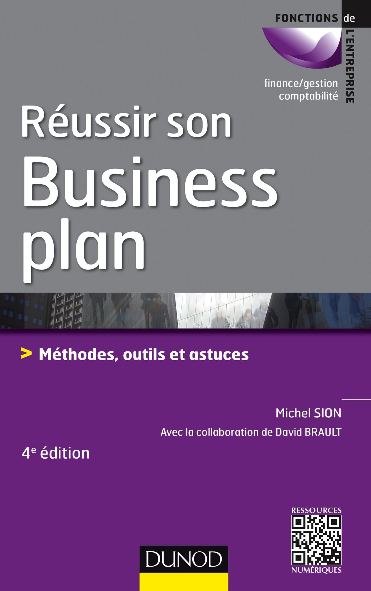 Réussir son business plan - 4e éd.: Méthodes, outils et astuces