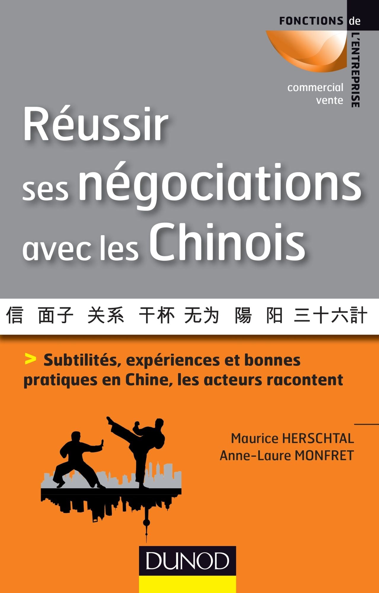 Réussir ses négociations avec les Chinois: Subtilités, expériences et bonnes pratiques en Chine, les acteurs racontent