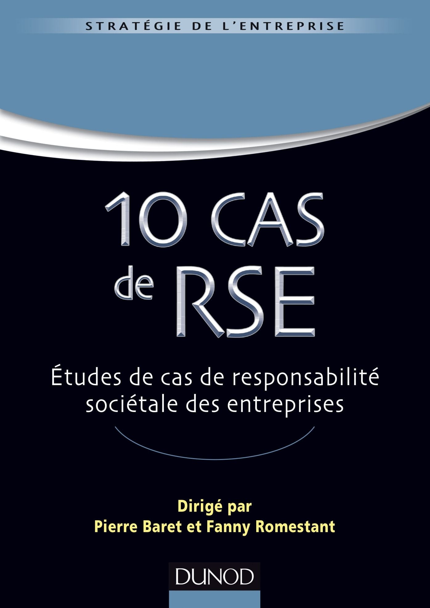 10 Cas de RSE: Cas réels d'entreprises, Tous secteurs d'activités, Apprentissage de la RSE par la pratique