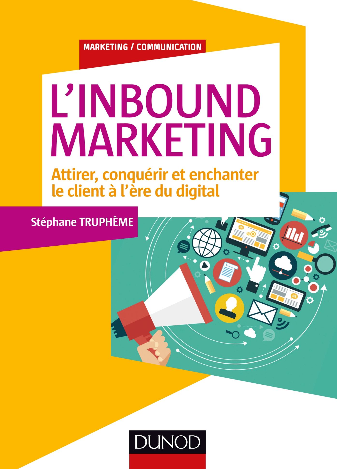 L'Inbound Marketing: Attirer, conquérir et enchanter le client à l'ère du digital
