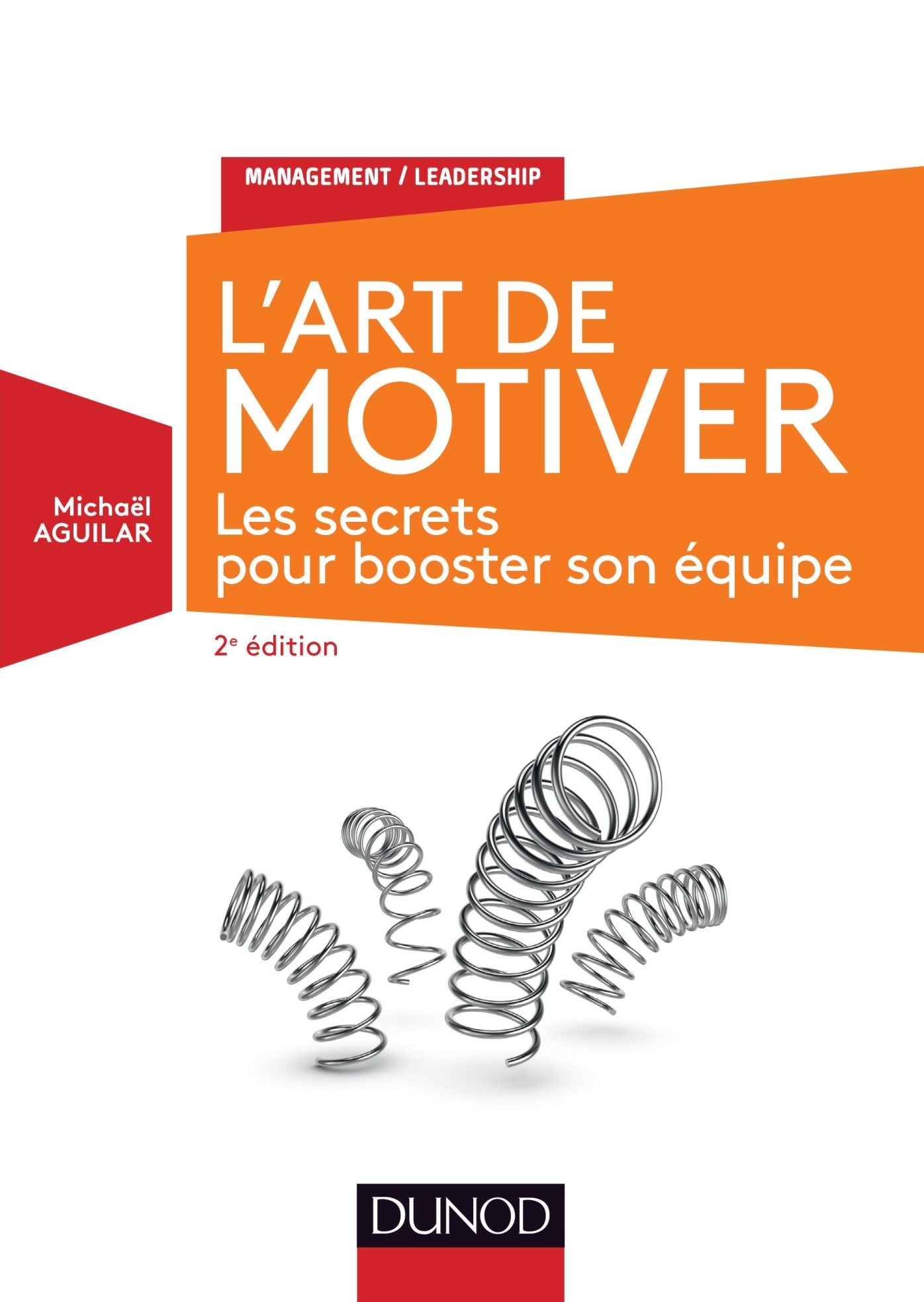 L'Art de motiver - 2e éd.: Les secrets pour booster son équipe