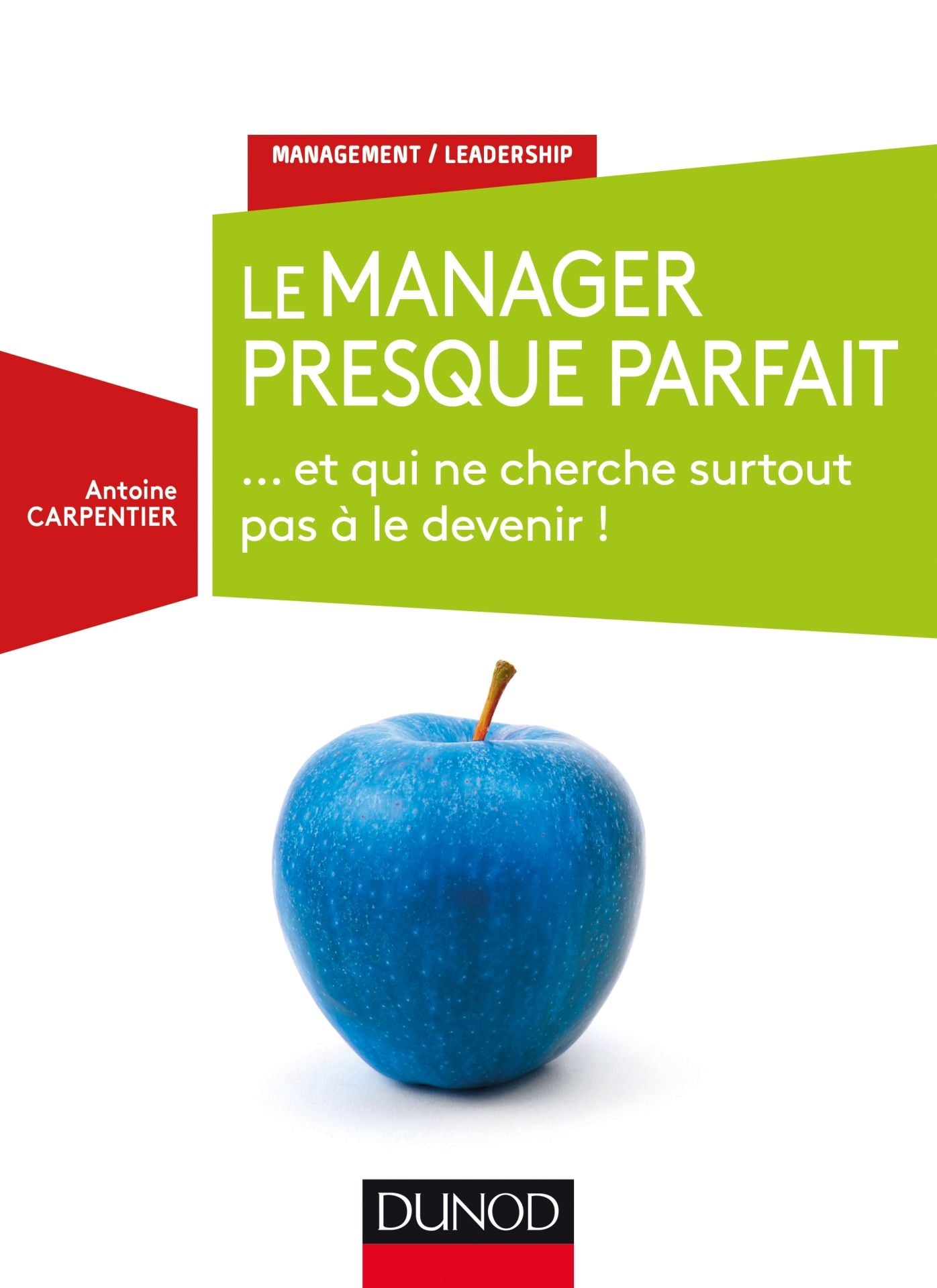 Le manager presque parfait: ... et qui ne cherche surtout pas à le devenir !