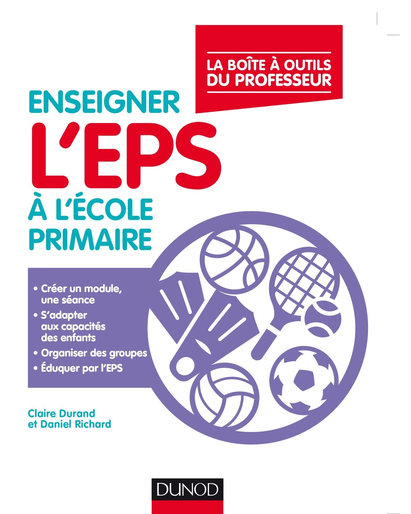 Enseigner l'EPS à l'école primaire: La boite à outîls du professeur