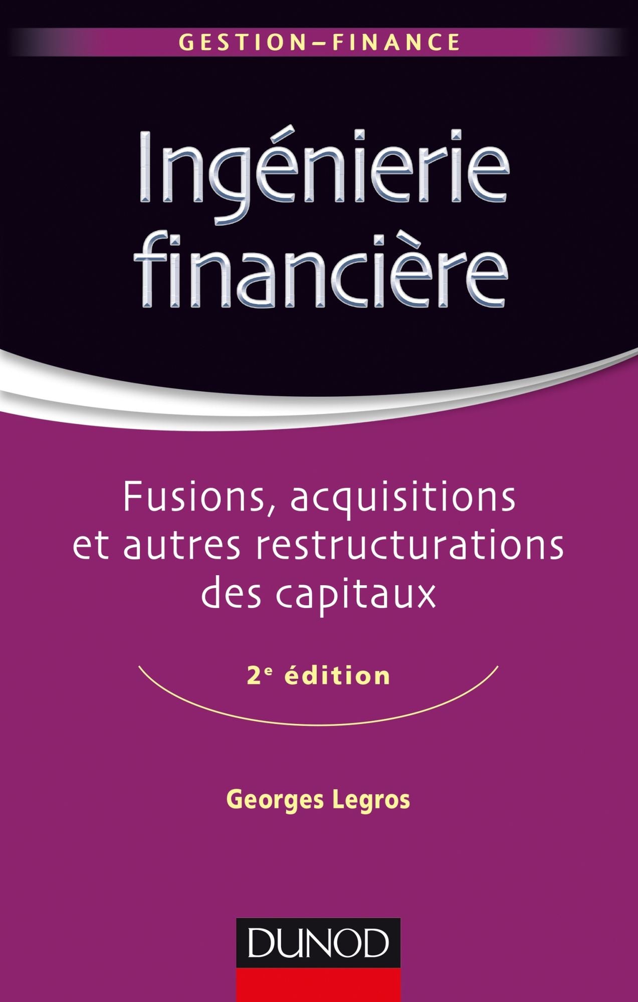Ingénierie financière - 2e éd.: Fusions, acquisitions et autres restructurations des capitaux