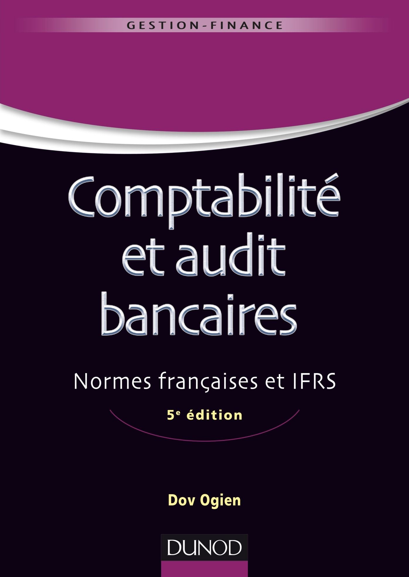 Comptabilité et audit bancaires - 5e éd.: Normes françaises et IFRS
