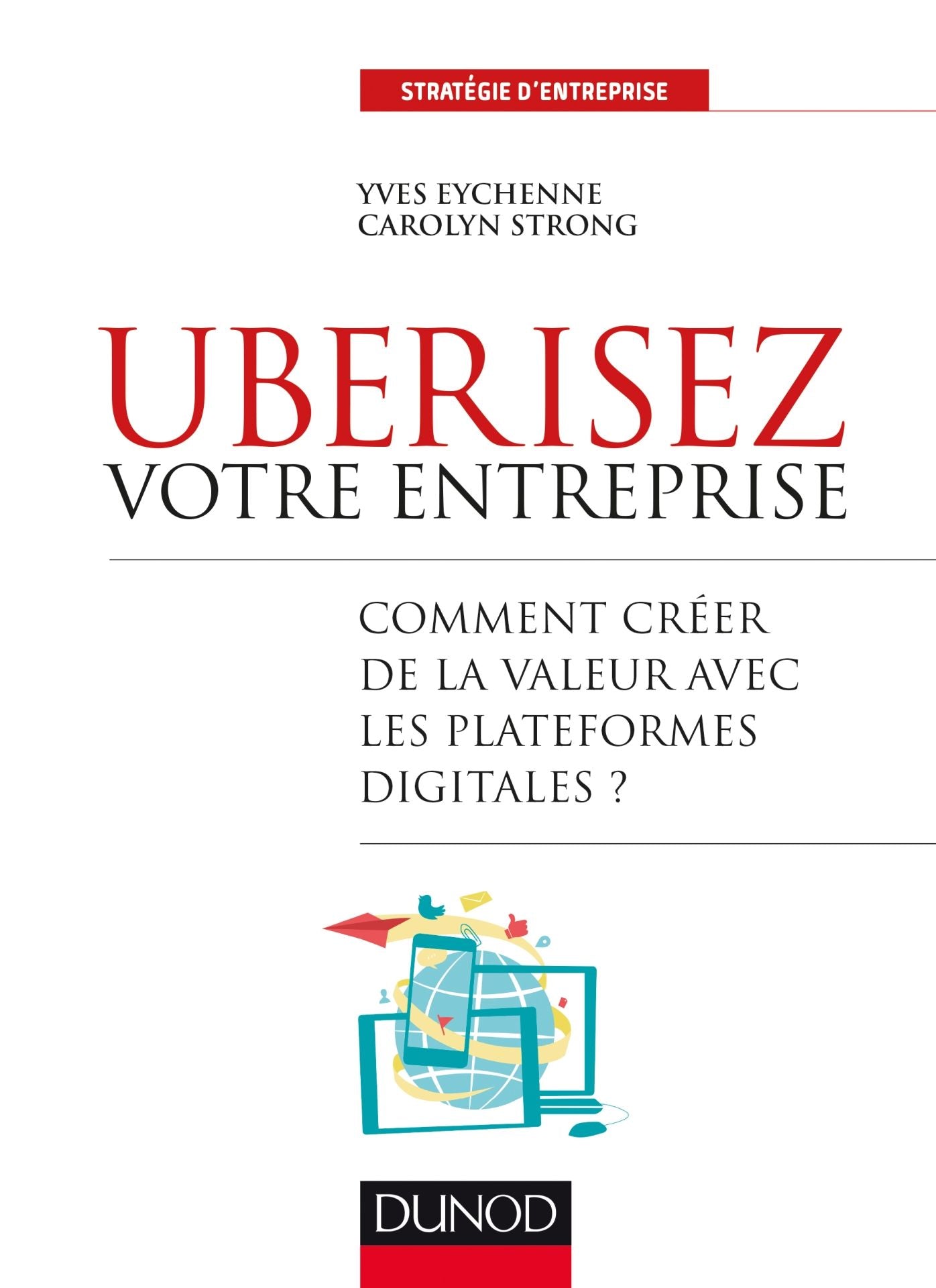 Uberisez votre entreprise: Comment créer de la valeur avec les plateformes digitales?