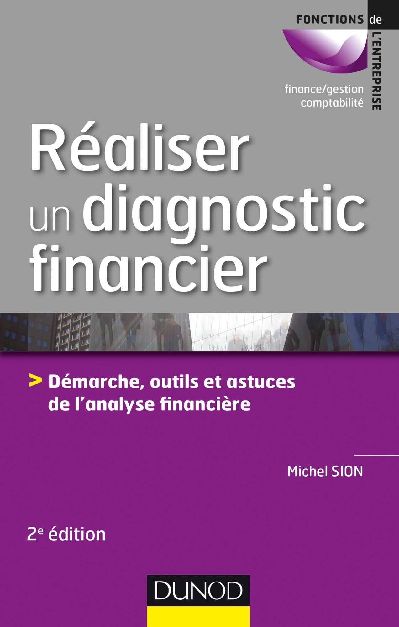 Réaliser un diagnostic financier - 2e éd.: Démarches, outils et astuces de l'analyse financière