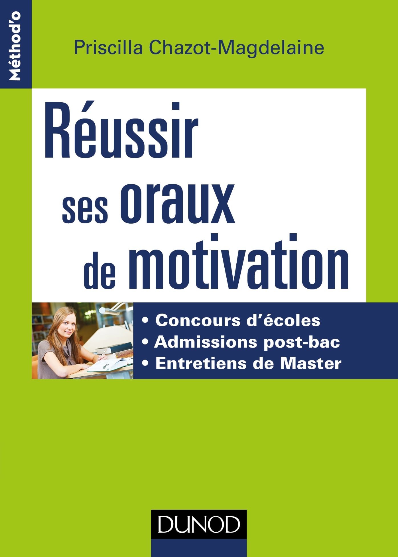 Réussir ses oraux de motivation: Concours d'écoles, Admissions post-bac, Entretiens de Master