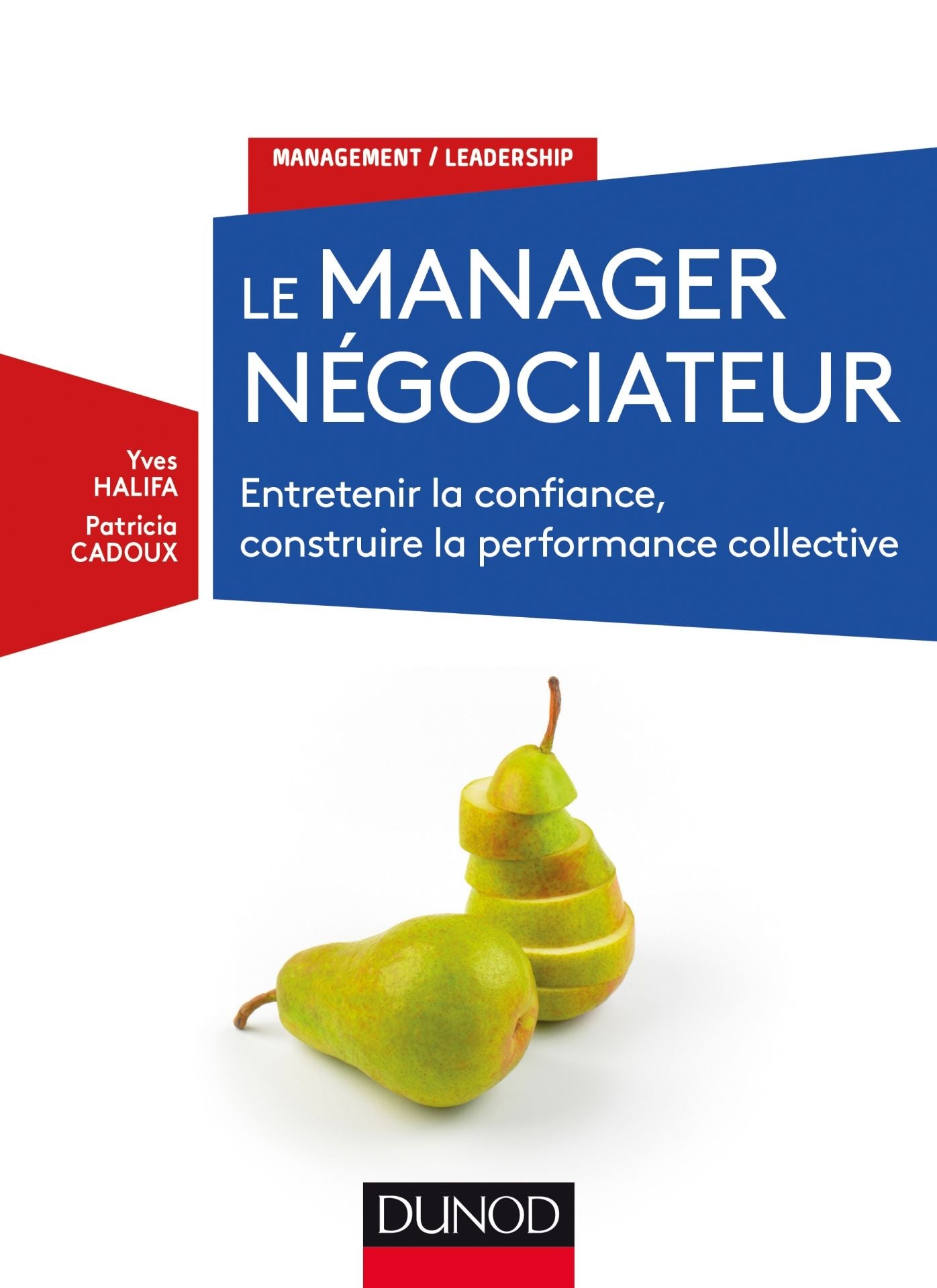 Le manager négociateur: Entretenir la confiance, construire la performance collective
