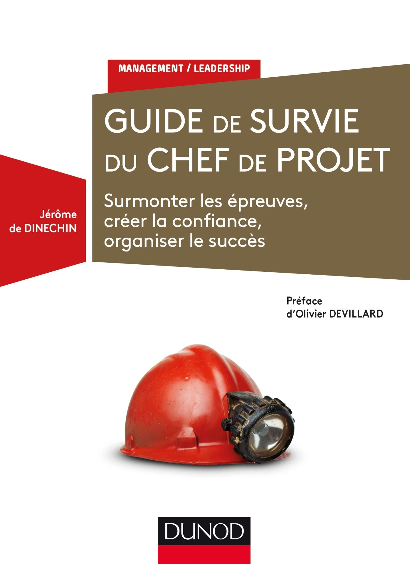 Guide de survie du chef de projet: Surmonter les épreuves, créer la confiance, organiser le succès