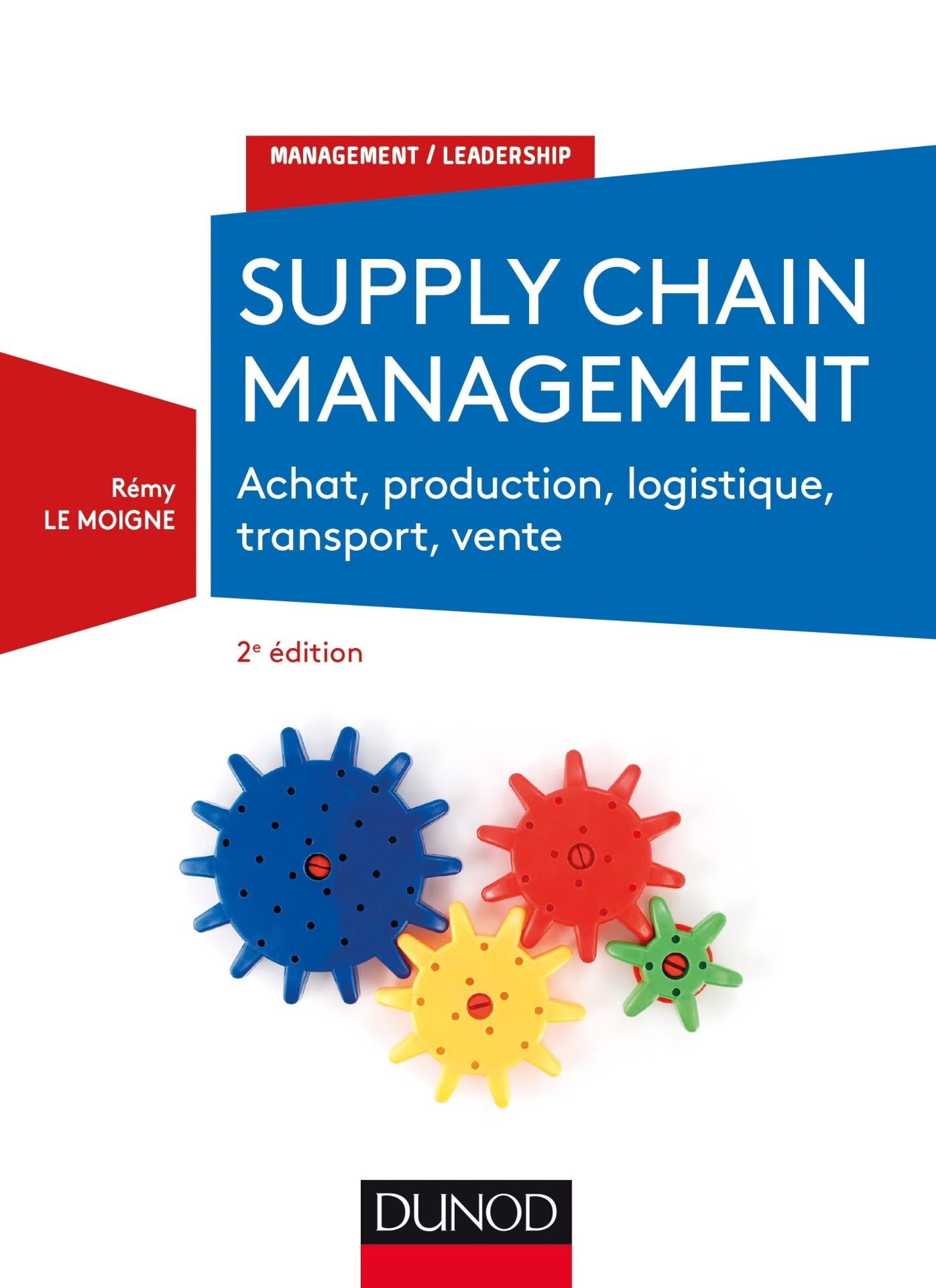 Supply chain management - 2e éd.: Achat, production, logistique, transport, vente