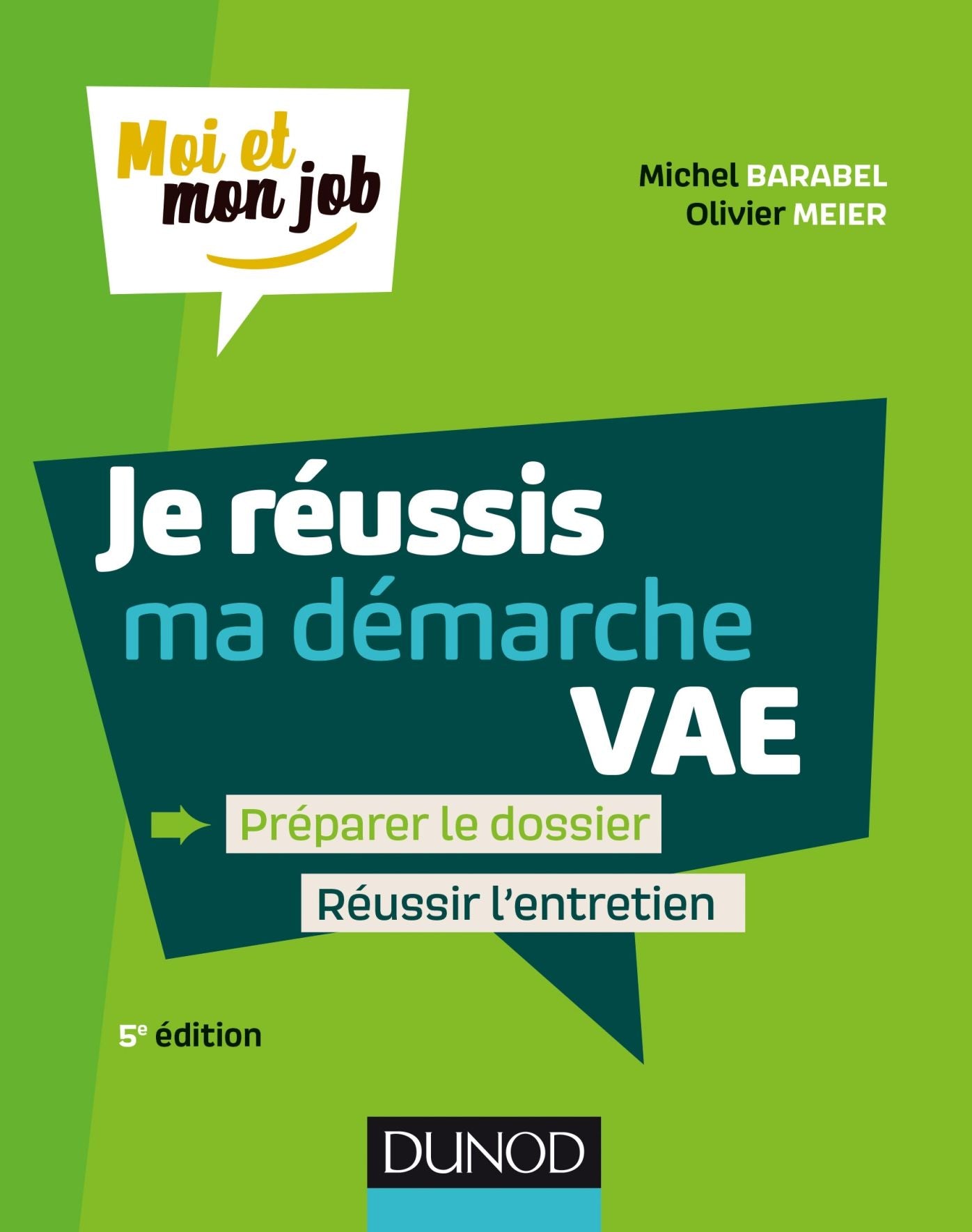 Je réussis ma démarche VAE - 5e éd.: Préparer le dossier, Réussir l'entretien