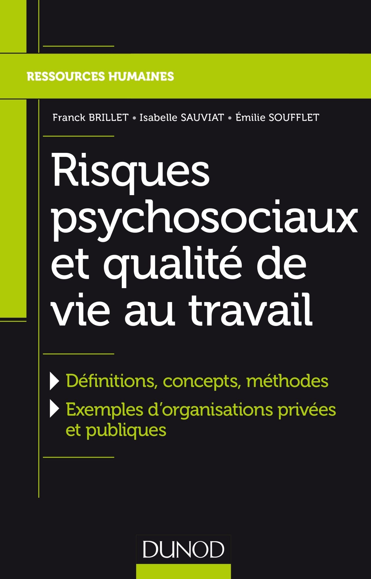 Risques psychosociaux et qualité de vie au travail: Définitions, concepts, méthodes, Exemples dorganisations privées et publiques