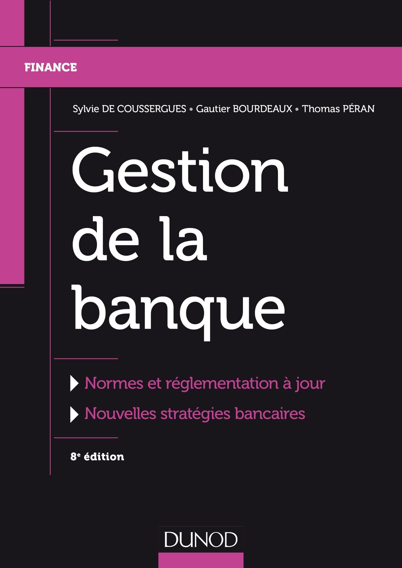 Gestion de la banque - 8e éd.: Normes et règlementation à jour, Nouvelles stratégies bancaires