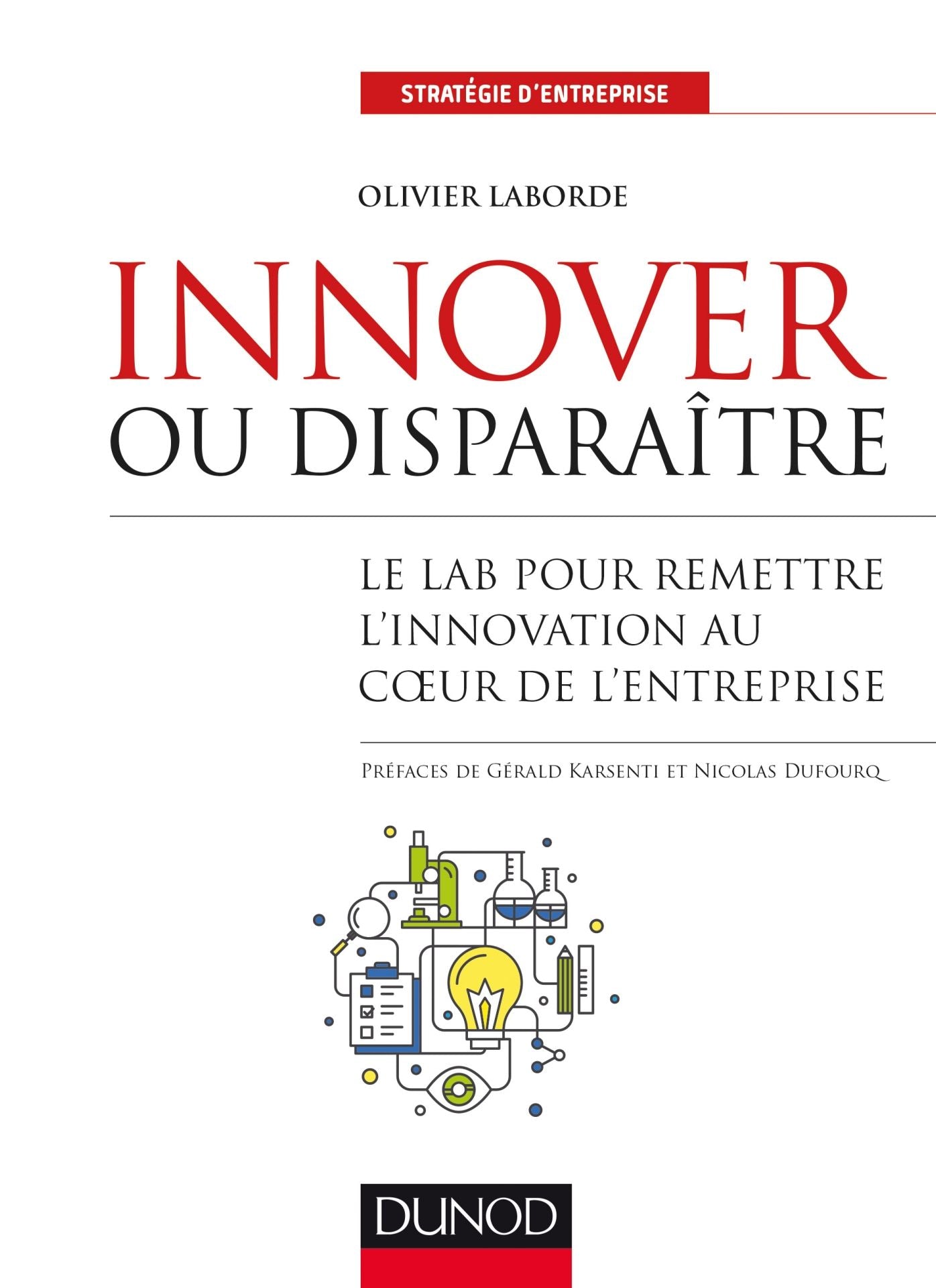 Innover ou disparaître: Le lab pour remettre l'innovation au coeur de l'entreprise