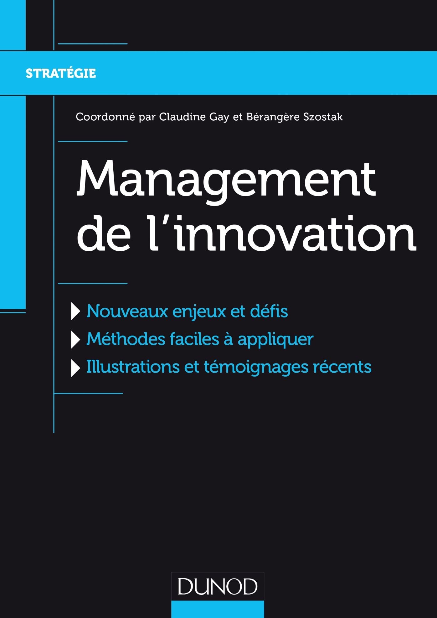 Management de l'innovation: Nouveaux enjeux et défis, Méthodes faciles à appliquer, Illustrations et témoignages récents
