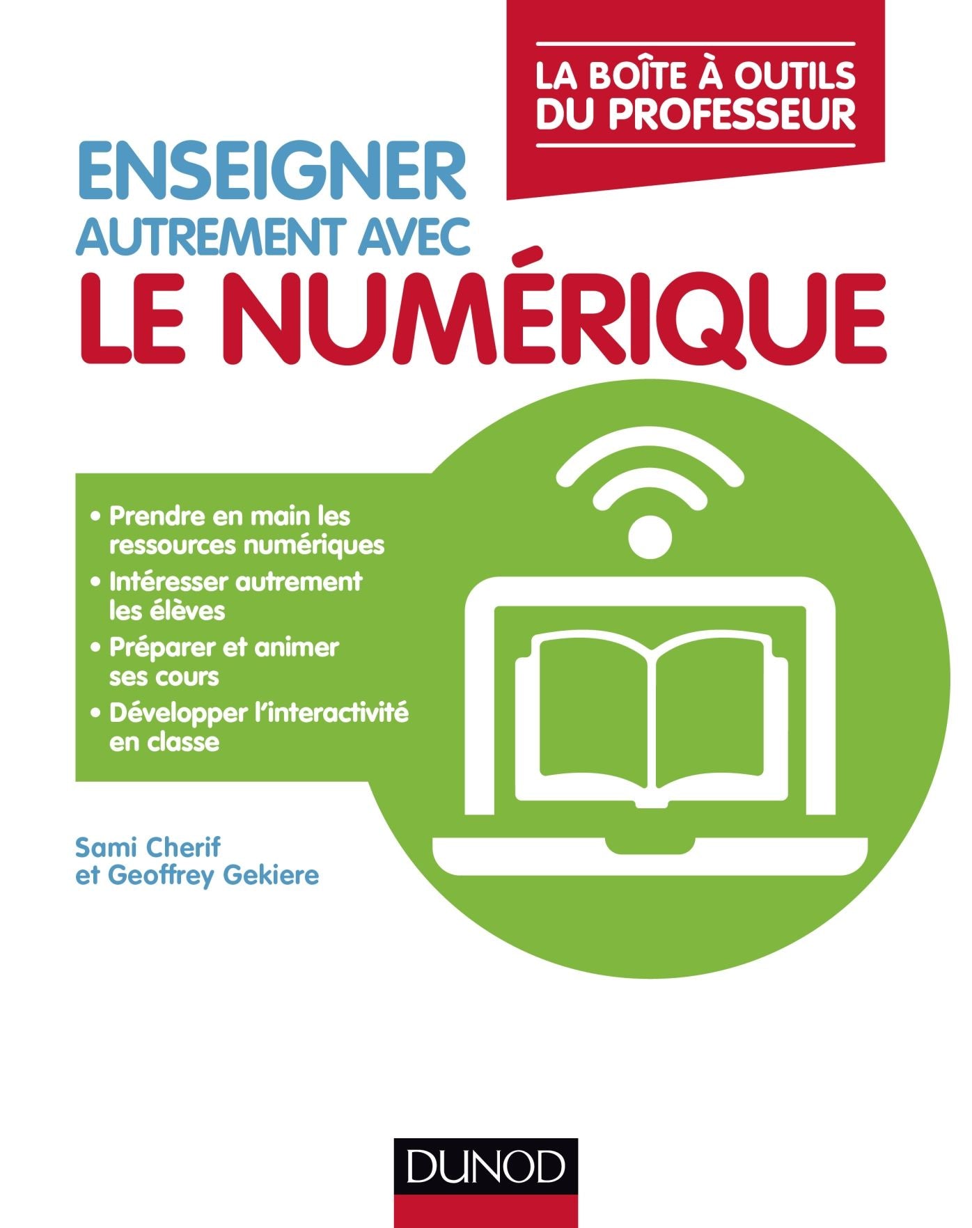Enseigner autrement avec le numérique: La boîte à outils du professeur