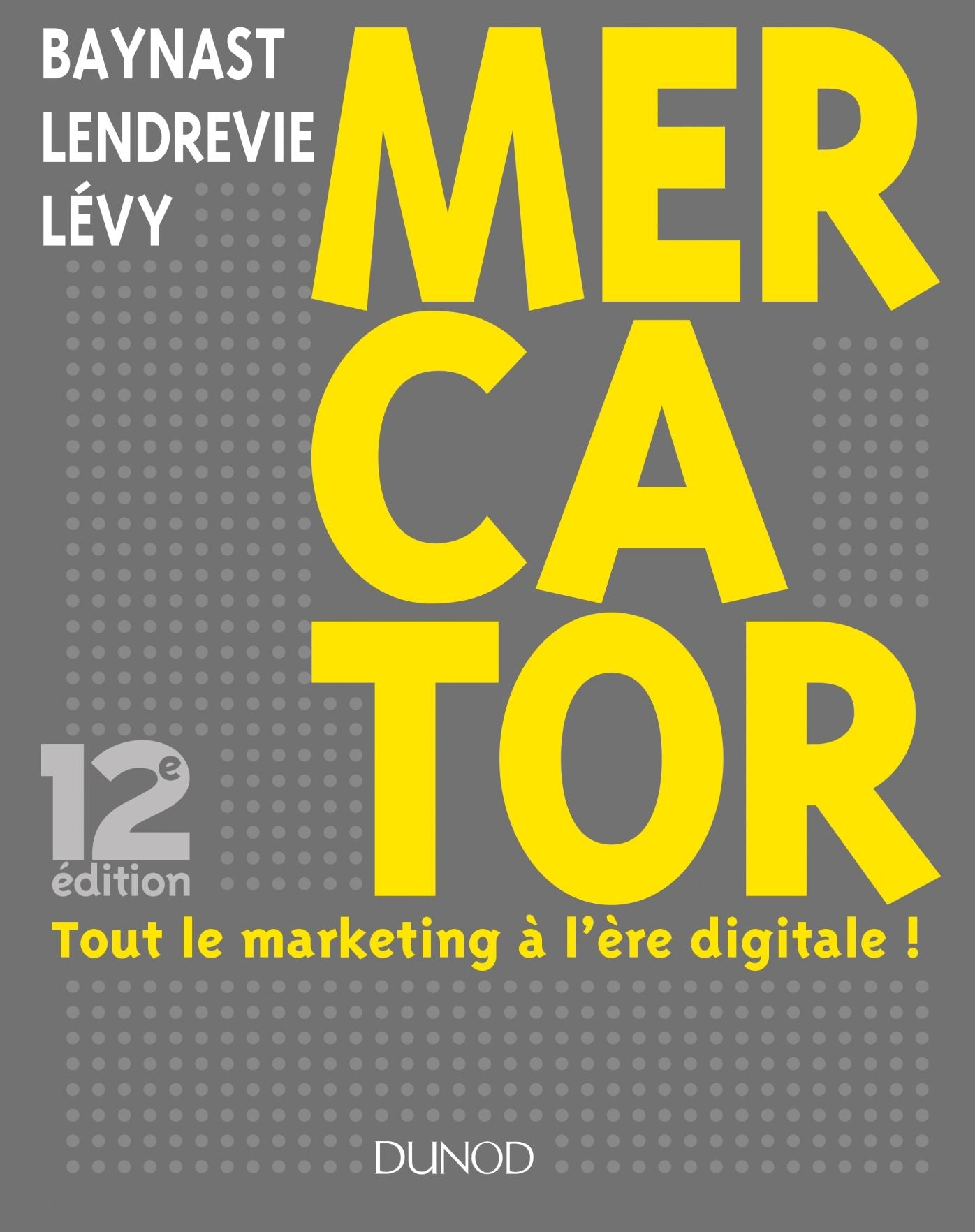 Mercator - 12e éd.: Tout le marketing à l'ère digitale