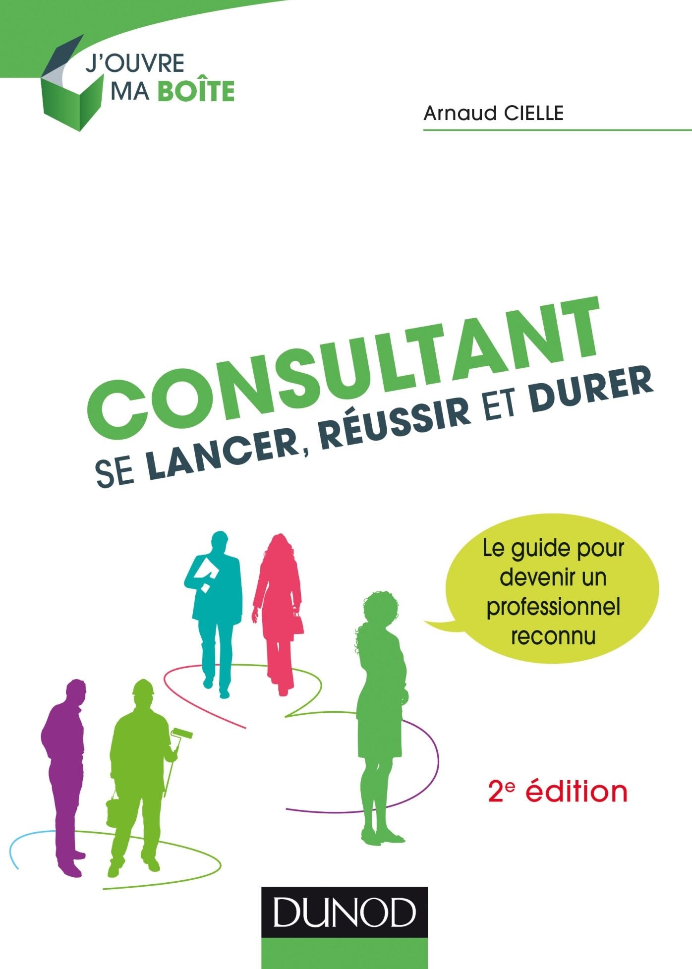 Consultant : Se lancer, réussir et durer - 2e éd.