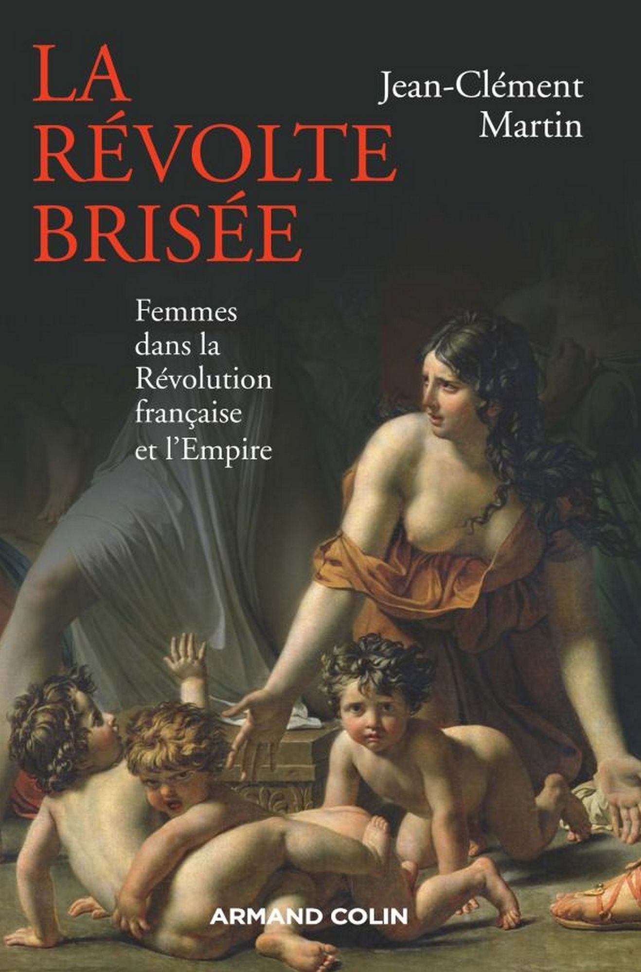 La révolte brisée: Femmes dans la Révolution française et l'Empire