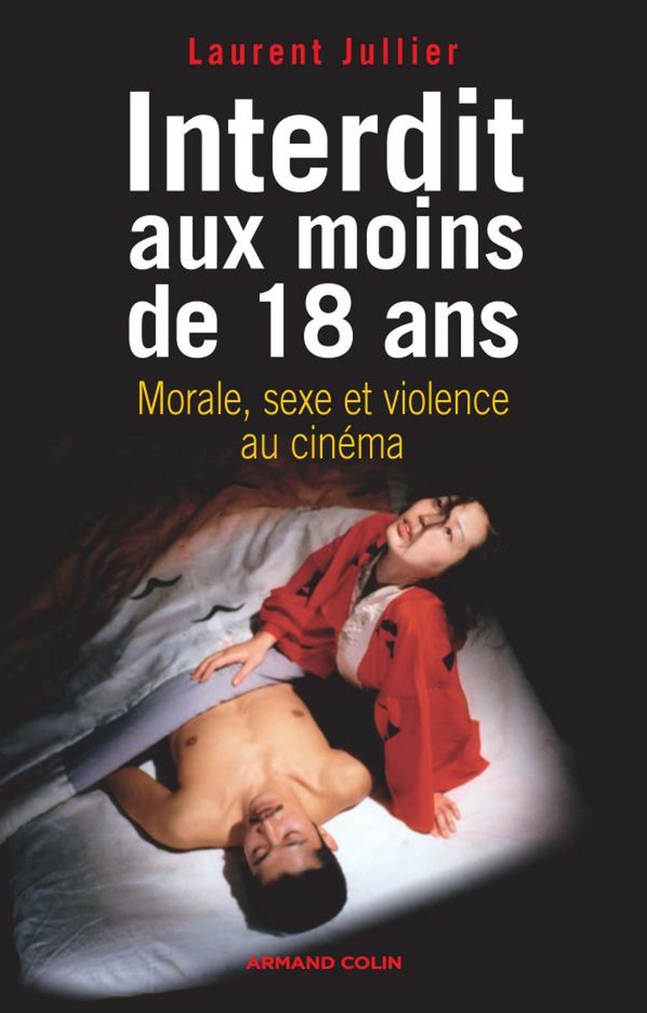 Interdit aux moins de 18 ans: Morale, sexe et violence au cinéma