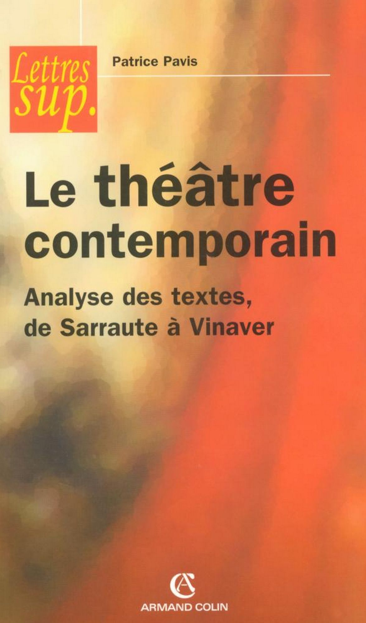 Le théâtre contemporain: Analyse des textes, de Sarraute à Vinaver