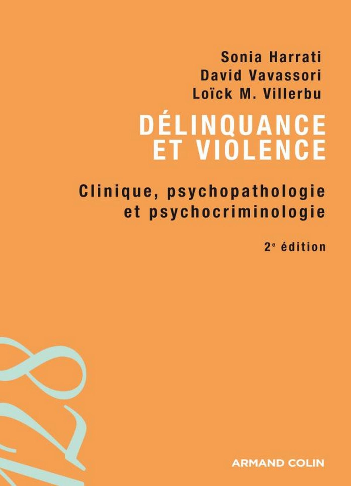 Délinquance et violence: Clinique, psychopathologie et psychocriminologie