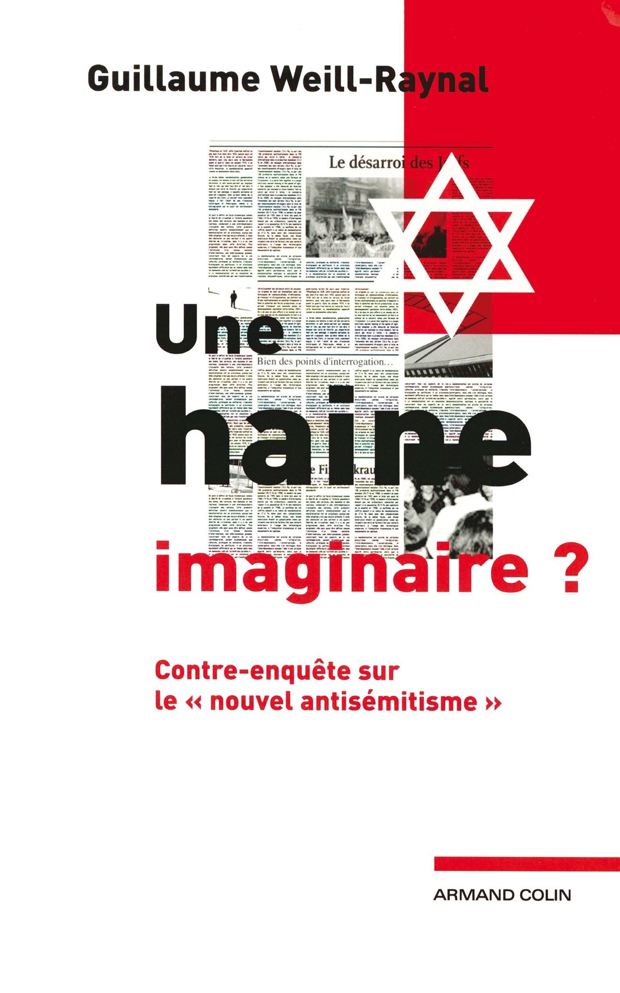 Une haine imaginaire ?: Contre-enquête sur le " nouvel antisémitisme "