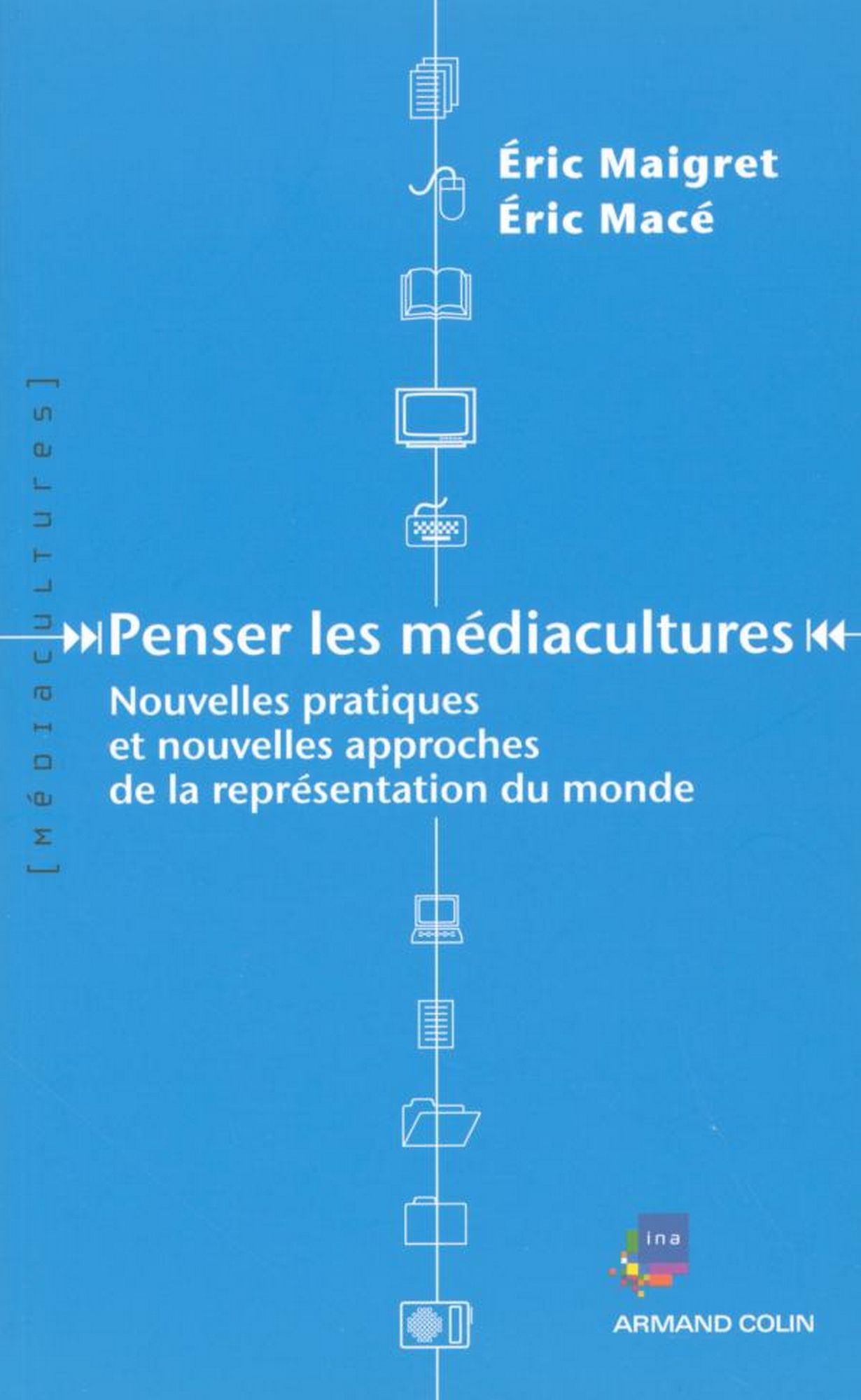 Penser les médiacultures: Nouvelles pratiques et nouvelles approches de la représentation du monde