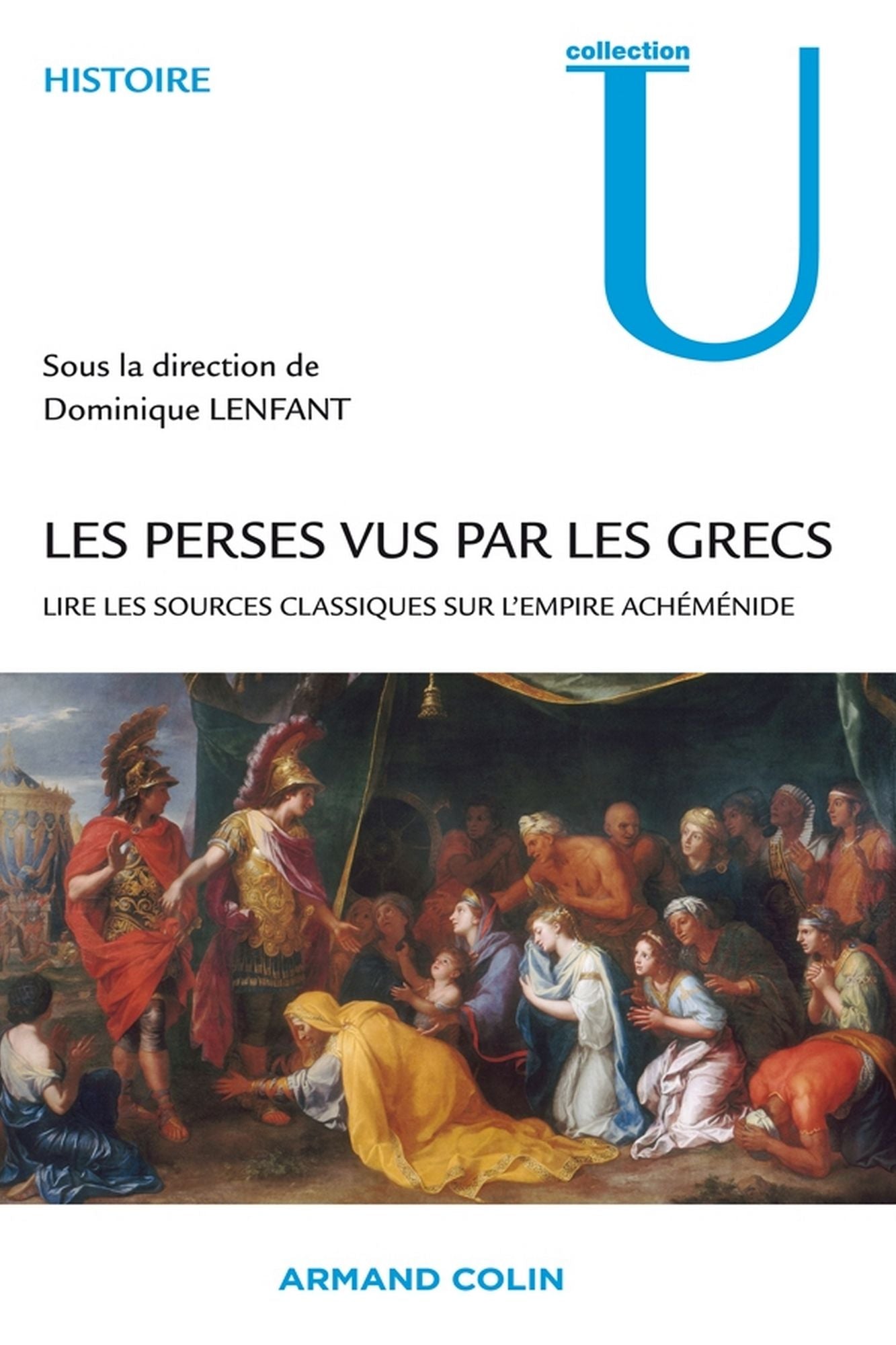 Les Perses vus par les Grecs: Lire les sources classiques sur l'empire achéménide