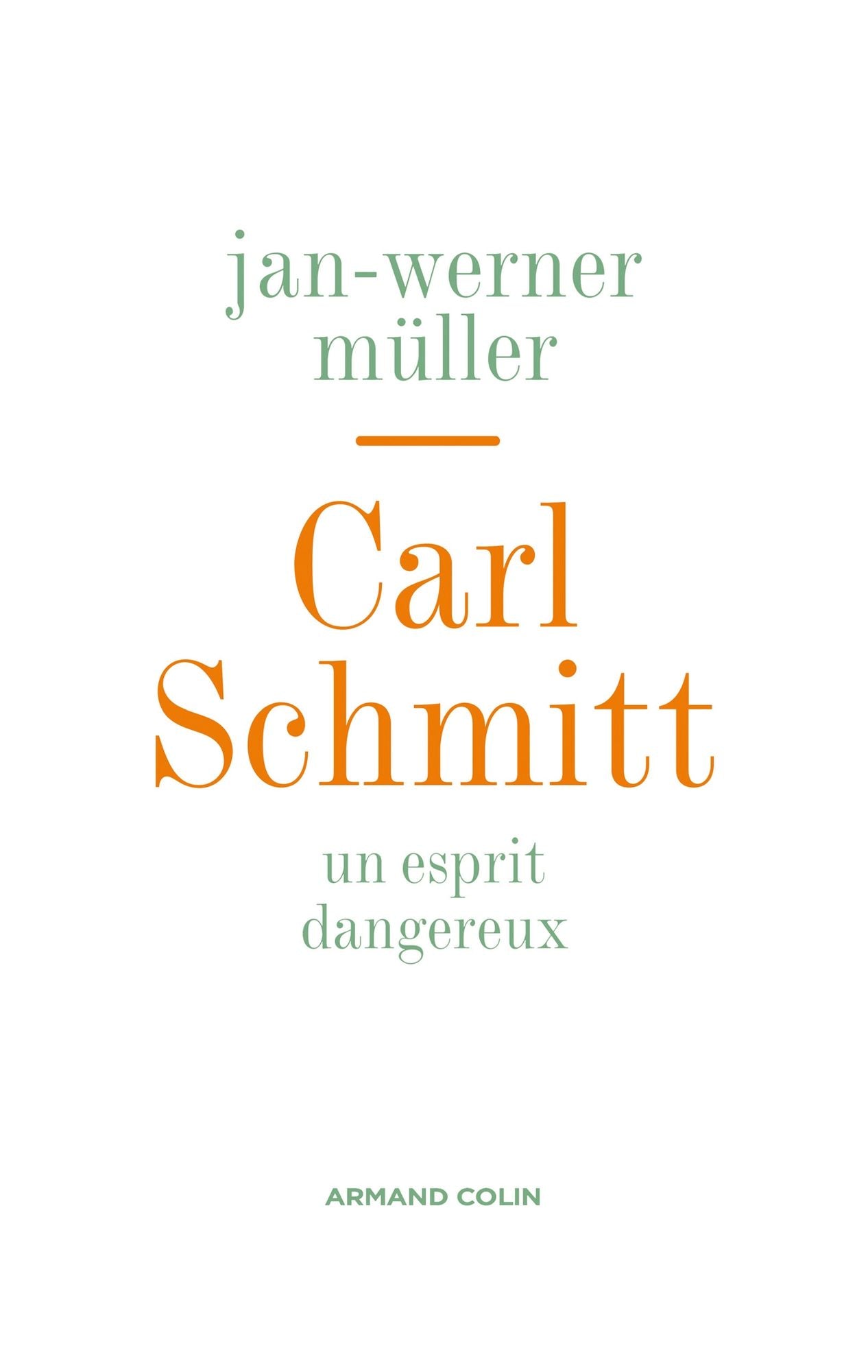 Carl Schmitt: Un esprit dangereux
