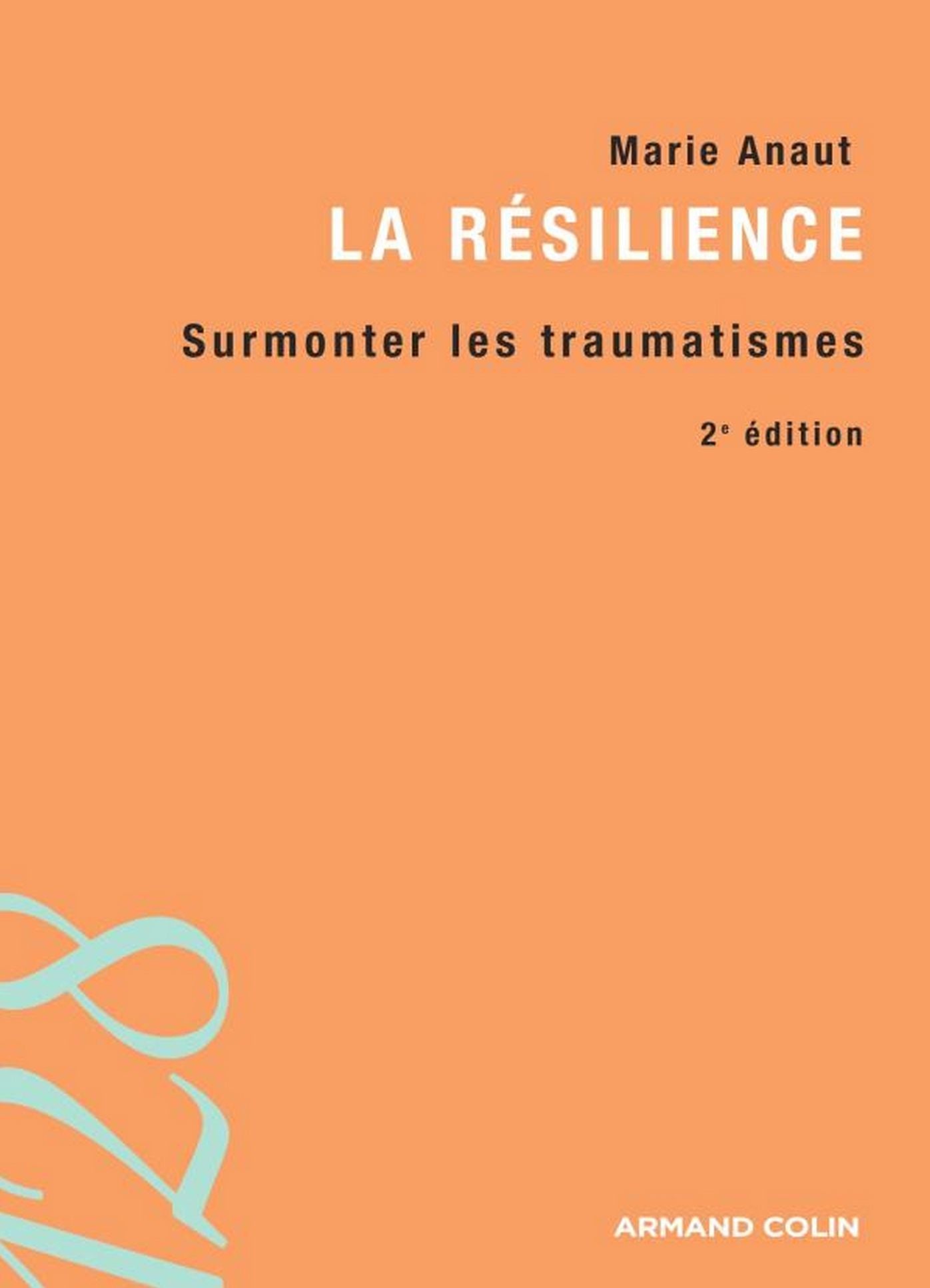 La résilience: Surmonter les traumatismes