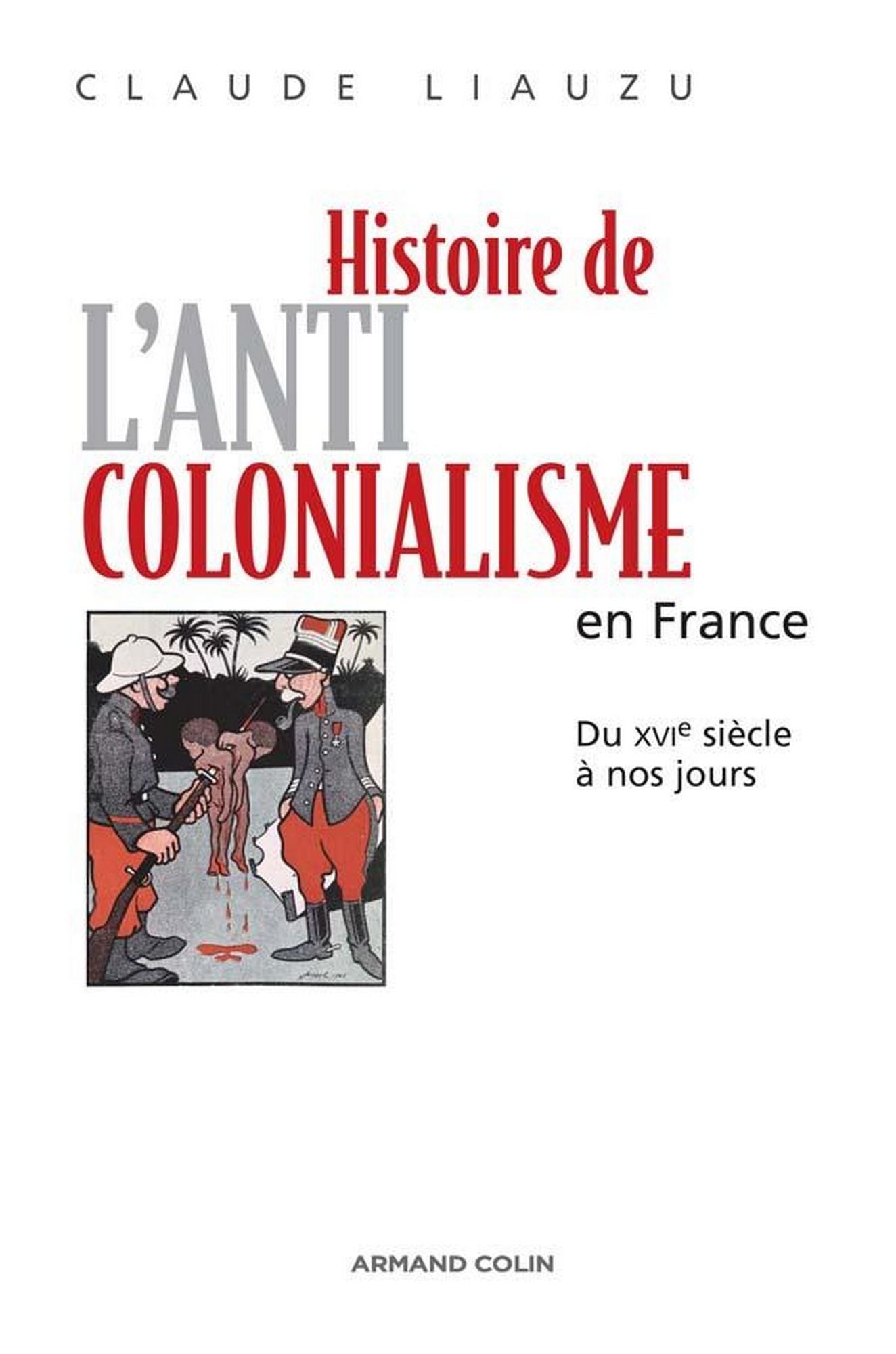 Histoire de l'anticolonialisme en France: Du XVIe siècle à nos jours