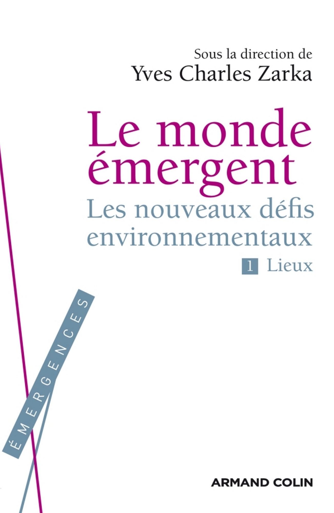 Le Monde émergent: Les nouveaux défis environnementaux. 1. Lieux