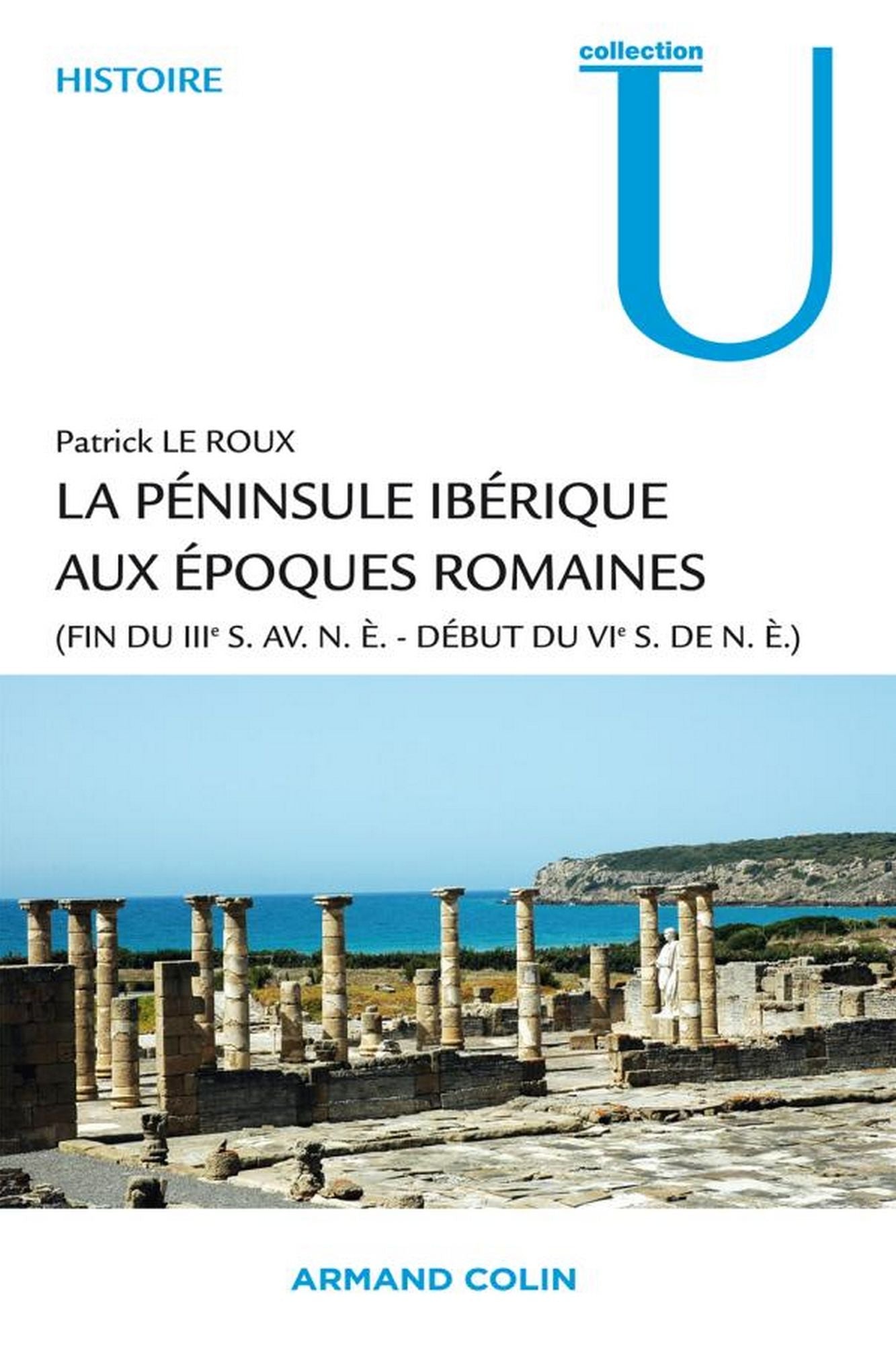 La péninsule ibérique aux époques romaines: (fin du IIIe s. av. n.è. - début du VIe s. de n.è.)