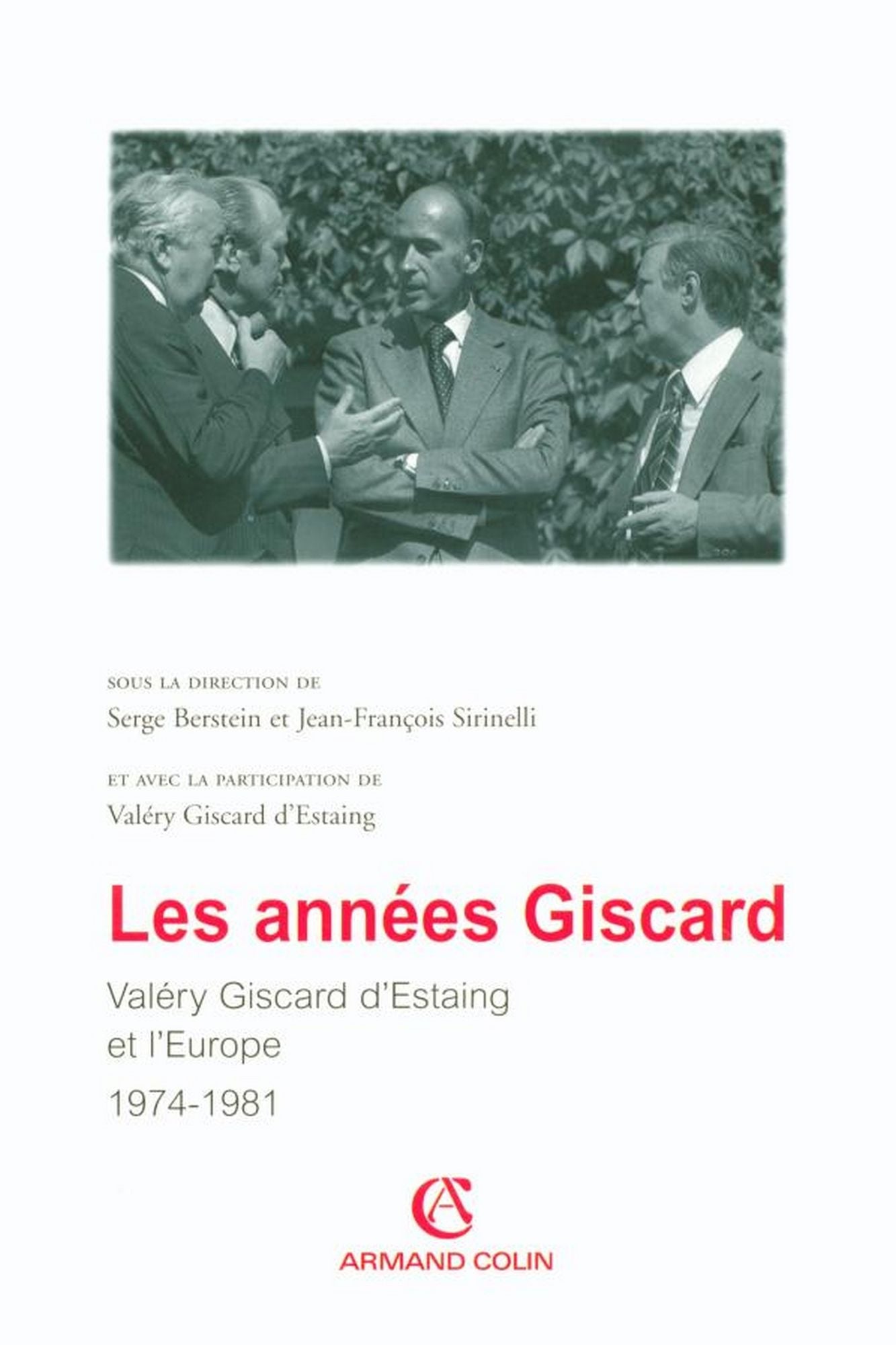 Les années Giscard: Valéry Giscard d'Estaing et l'Europe 1974 -1981