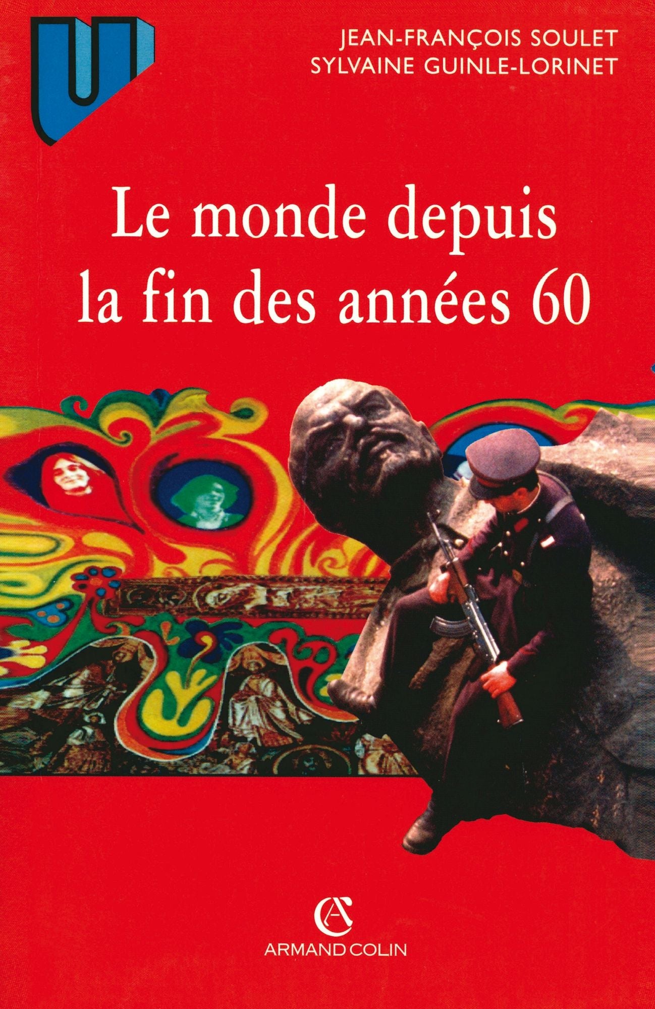Le monde depuis la fin des années 60: Précis d'histoire immédiate
